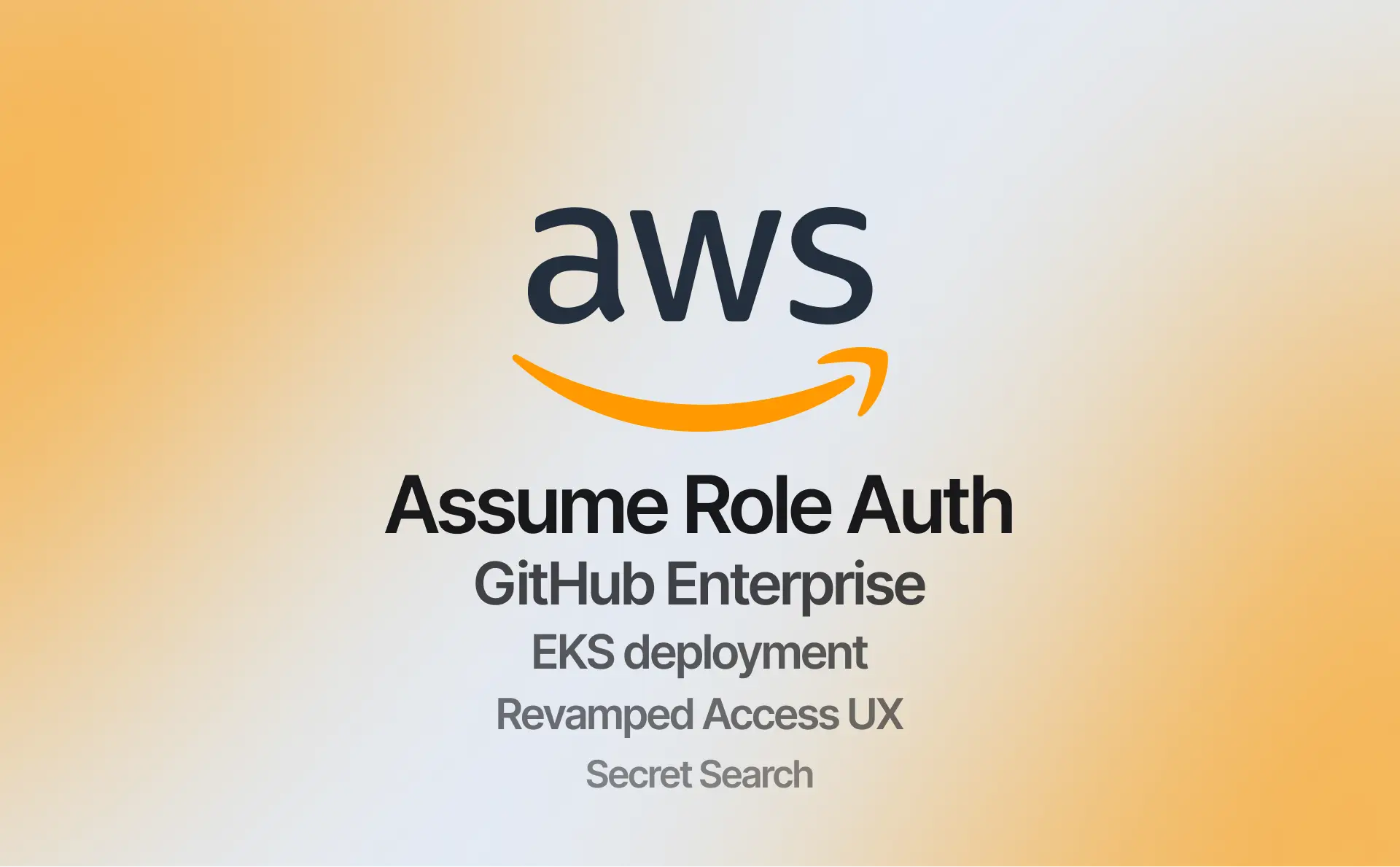 AWS Assume Role, revamped access management, EKS, GitHub Enterprise, and global secret search